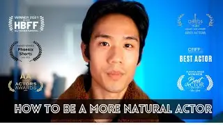 How to Act Naturally 101 | Natural Acting Tips & Advice for Nuanced Performances
