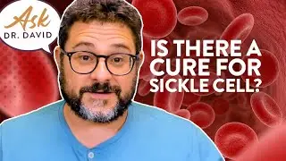 Is There a Cure For Sickle Cell Disease? | Ask Dr. David