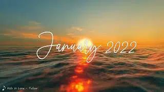 Indie/Pop/Folk Compilation - January 2022 (1&frac12;-Hour Playlist)