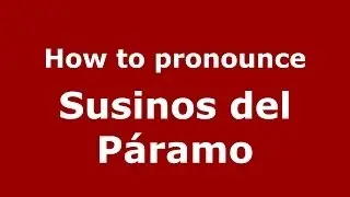 How to pronounce Susinos del P&aacute;ramo (Spanish/Spain) - PronounceNames.com