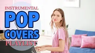Instrumental Pop Covers Playlist 2020 | No Lyrics | 2 Hours