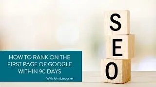 John Limbocker: HOW TO RANK ON THE FIRST PAGE OF GOOGLE WITHIN 90 DAYS