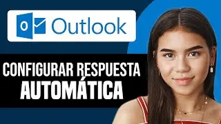 C&oacute;mo configurar respuesta autom&aacute;tica en Outlook en 2025 I Tutorial Paso a Paso