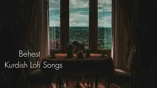 Night Kurdish Lofi Songs To Relax
