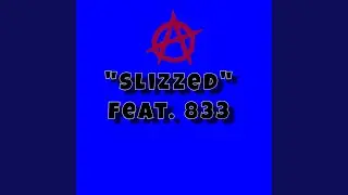 Slizzed (feat. 833)