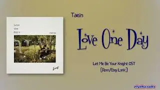 LUNA &ndash; Love one day (Taein Solo) [Let Me Be Your Knight OST] [Rom|Eng Lyric] [Rom|Eng Lyric]