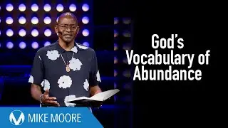 God's Vocabulary of Abundance | Mike Moore