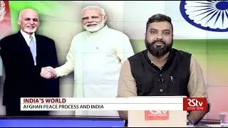 India's World - Afghan Peace Process and India