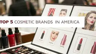 Top 5 Cosmetic Brands in America | Best Makeup & Beauty Brands You Must Know! 
