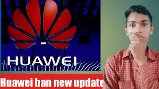 Huawei&nbsp;Ban|New update, Technical JJ