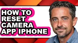 How to Reset Camera App Iphone - Full Guide