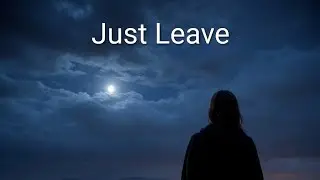 Just Leave 