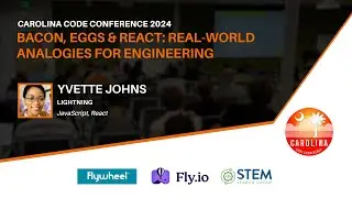Yvette Johns - Bacon, Eggs & React: Real-World Analogies for Engineering // Carolina Code Conf 2024