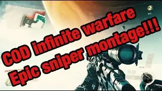 Call of Duty: Infinite Warfare/ Epic Sniper montage!!!