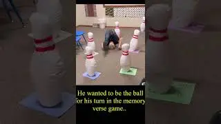 He wanted to be the ball for his turn in the memory verse game&hellip;
