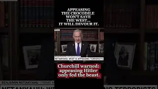 Netanyahu Warns West: &lsquo;Feeding the Crocodile Will Devour You&rsquo;