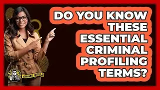 Do You Know These Essential Criminal Profiling Terms? - The Crime Reel