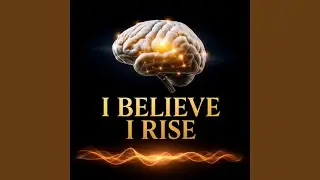 I Believe I Rise