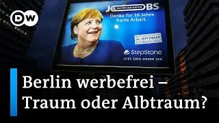 Eine Stadt ohne Werbung: Sollte Berlin werbefrei werden? | DW Nachrichten