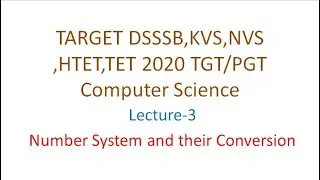 Lecture-3 Digital Logic - Number System | Target DSSSB KVS NVS HTET TET 2020 | Computer Science