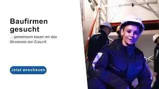 Baufirmen gesucht &ndash; gemeinsam bauen wir das Stromnetz der Zukunft