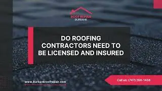 Do Roofing Contractors Need to Be Licensed and Insured