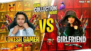 Lokesh Gamer Vs Girlfriend Gun Skin Collection Battle [ India's Richest Player ] Garena Free Fire