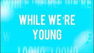 Dillon Ensor - While We&rsquo;re Young (Lyric Video)