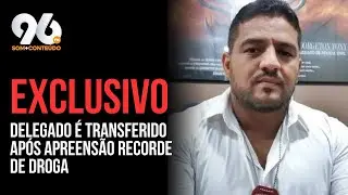 GOVERNO TRANSFERE DELEGADO QUE DEU PREJU&Iacute;ZO MILION&Aacute;RIO AO NARCOTR&Aacute;FICO