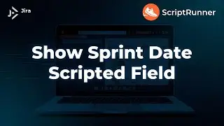 ScriptRunner для Jira Cloud &mdash; отображение поля со скриптом даты спринта