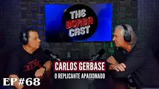 [EP 068] - CARLOS GERBASE - O Replicante Apaixonado