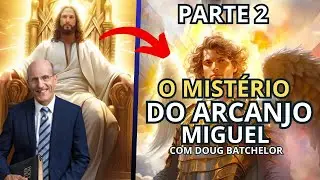 The mysterious Archangel Michael! Who is He? Doug Batchelor [Part 2]