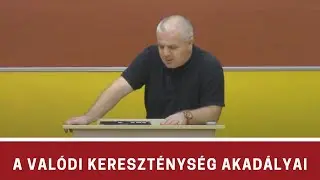 A valódi kereszténység akadályai - Rostás Zoltán