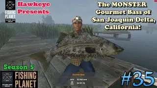 Fishing Planet #35 - S5 | The MONSTER Gourmet Bass of San Joaquin Delta, California!
