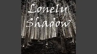 Lonely Shadow