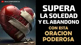Supera la Soledad y el Abandono con esta Oraci&oacute;n Poderosa