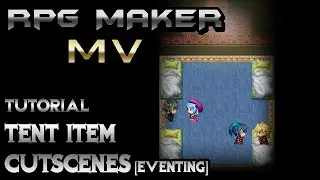 RPG Maker MV Tutorial: Tent Cutscenes! [Eventing]