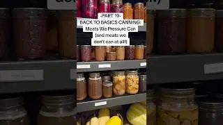 Part 19 Back to Basics Canning: Meats We Pressure Can (and Meats We Don't Can at All)