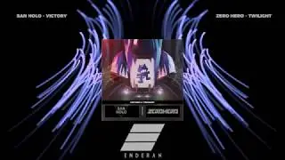 San Holo x Zero Hero - Victory x Twilight [Enderan Mashup]