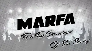 Marfa Free Flp Download || Dj Sai Smiley