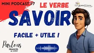 MiniPodcast &ndash; Le verbe SAVOIR : comment l&rsquo;utiliser correctement ?