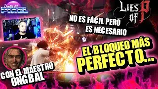 LIES OF P y el BLOQUEO M&Aacute;S PERFECTO con el MAESTRO 옹발이ONGBAL | MECANICAS necesarias para TERMINARLO