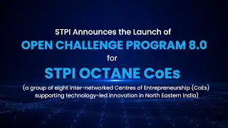 STPI announces the launch of Open Challenge Program 8.0 for STPI OCTANE CoEs in North East India
