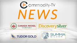 Mining Newsflash with Tudor Gold, Summa Silver, Canada Nickel and Discovery Silver