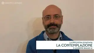 04 - LA CONTEMPLAZIONE - La Preghiera Ignaziana