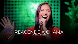Vanessa Meireles | Reacende a Chama [Cover Sued Silva]