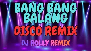 BANG BANG BALANG | DISCO BUDOTS | BREAKLATIN 2026 DJ ROLLY REMIX