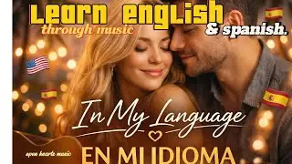 We Fell in Love in Two Languages ❤️ | LEARN LANGUAGES THROUGH MUSIC ❤️ In My Language/En Mi Idioma