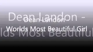 Dean Landon - Worlds Most Beautiful Girl
