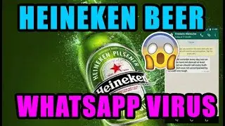 WhatsApp Virus uses Heineken beer to make you drunk: NEWS